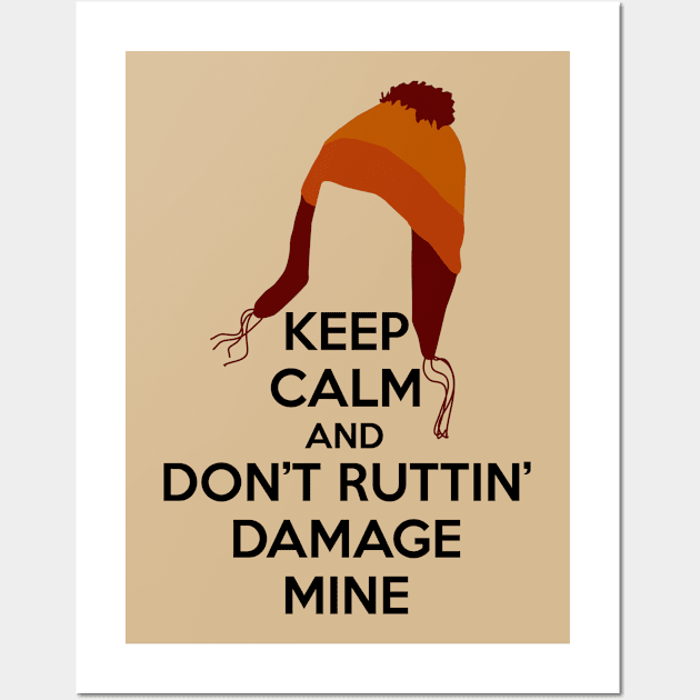 Keep Calm and Don't Ruttin' Damage Mine large hat Wall Art by JSKerberDesigns